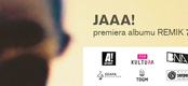 Ilustracja do artykułu: Premiera płyty pt. REMIK , zespołu JAAA! już dziś !