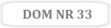 Obrazek z napisem DOM NR 33