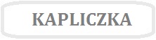 Obrazek z napisem KAPLICZKA