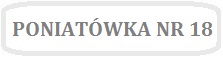 Obrazek z napisem PONIATÓWKA NR 18