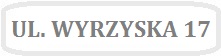 Obrazek z napisem UL. WYRZYSKA 17